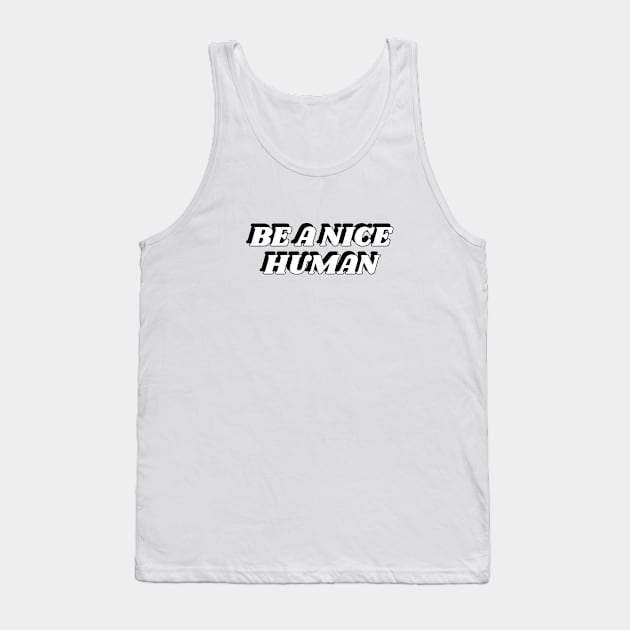 Be a nice human Tank Top by InspireMe